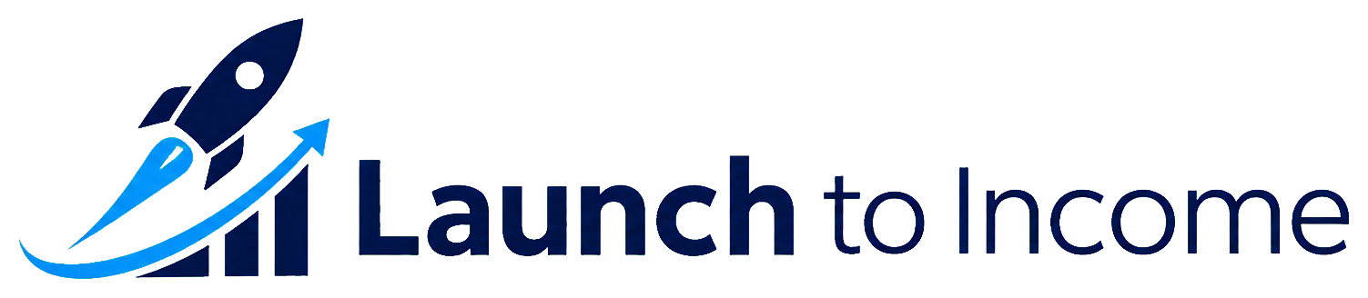 Launch to Income